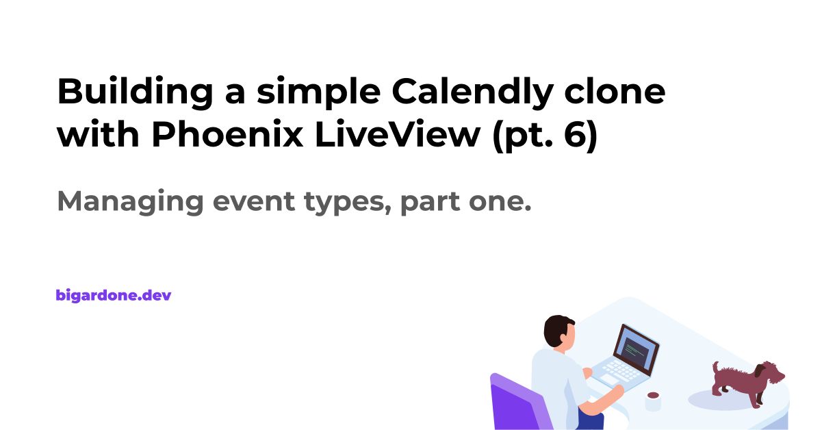 https://bigardone.dev/images/blog/2021-12-20-building-a-simple-calendly-clone-with-phoenix-live-view-pt-6/post-meta.png