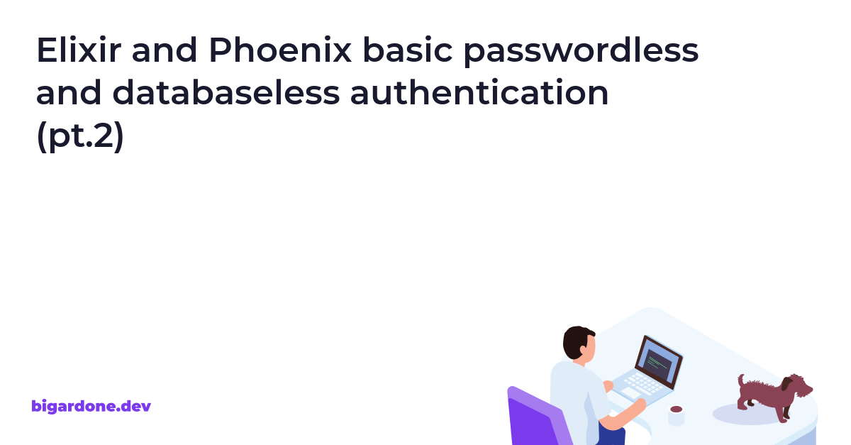 Elixir Phoenix Code Elixir and Phoenix basic passwordless and databaseless authentication ...